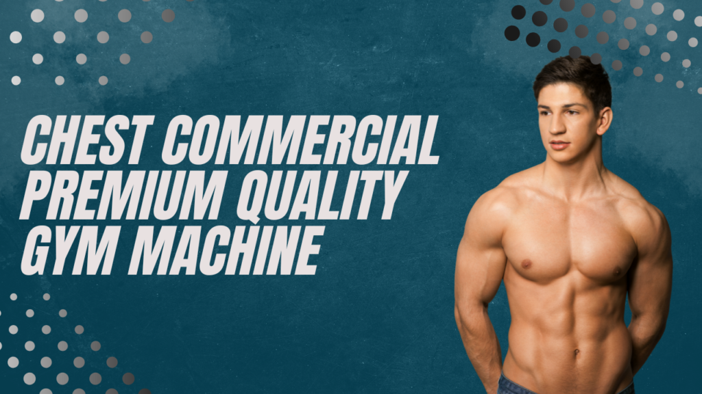 Chest Commercial Premium Quality Gym Machine